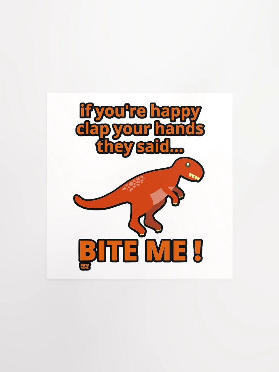 IF YOU'RE HAPPY CLAP YOUR HANDS THEY SAID... BITE ME! product image (1)