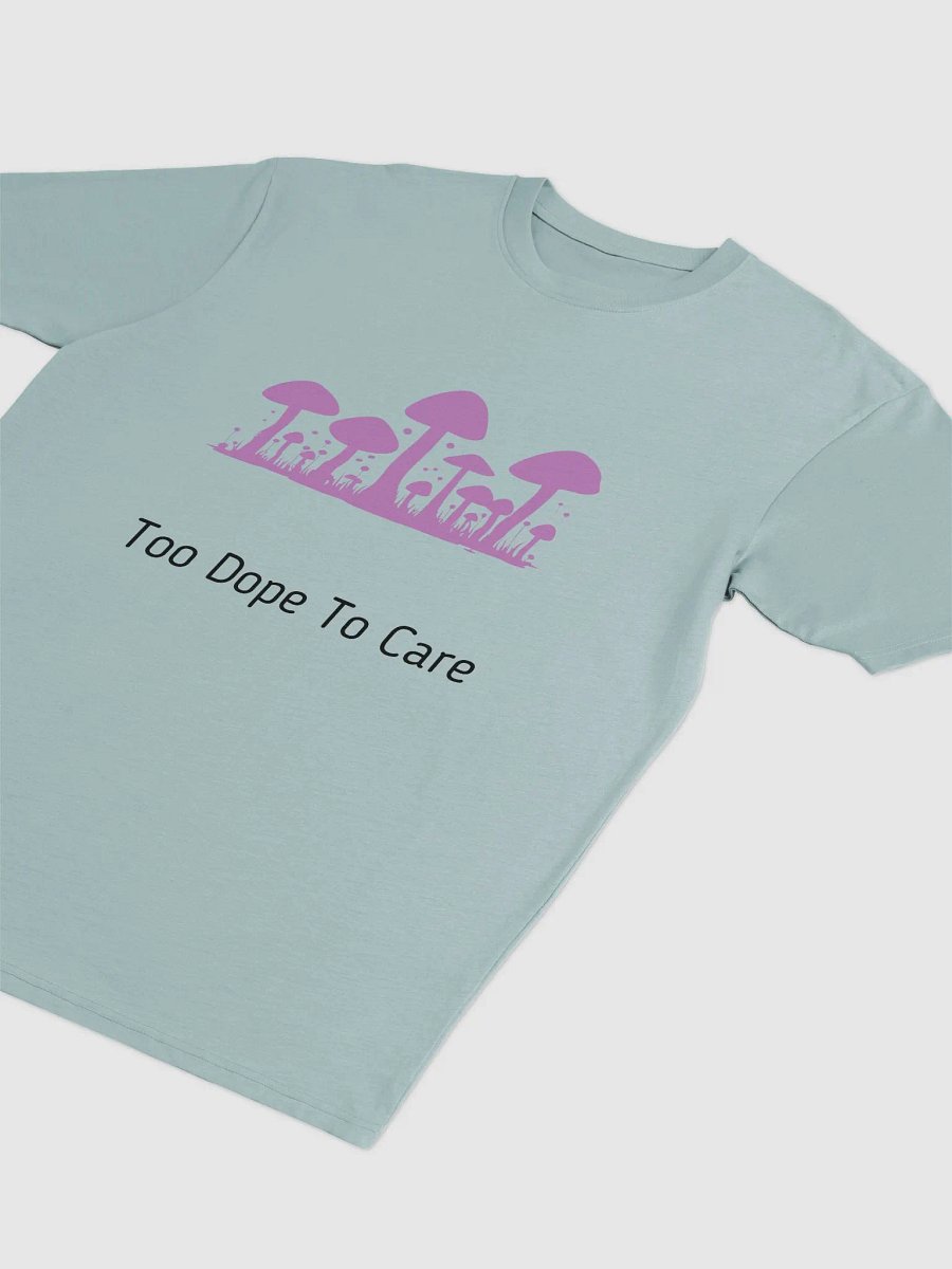 Too Dope to Care-Tee-shirt product image (3)