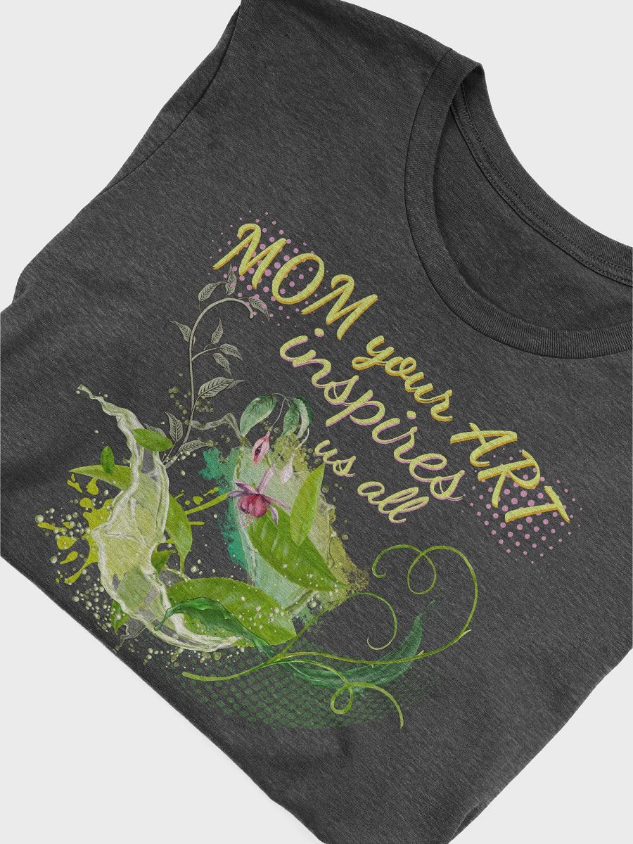 Mom your Art inspires us all T shirt product image (3)