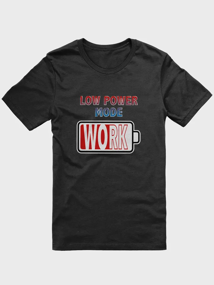 Work in Low Power Mode T-Shirt product image (1)