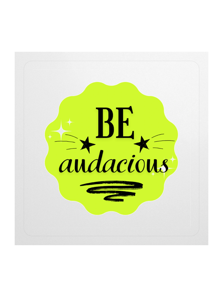 Be Audacious – Bold Spirit 3x3 Sticker product image (1)