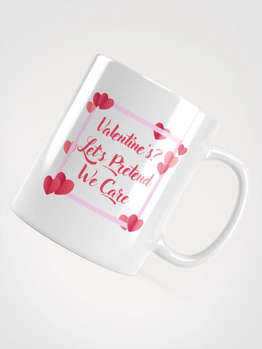 Valentine's? Let's Pretend We Care Mug product image (12)