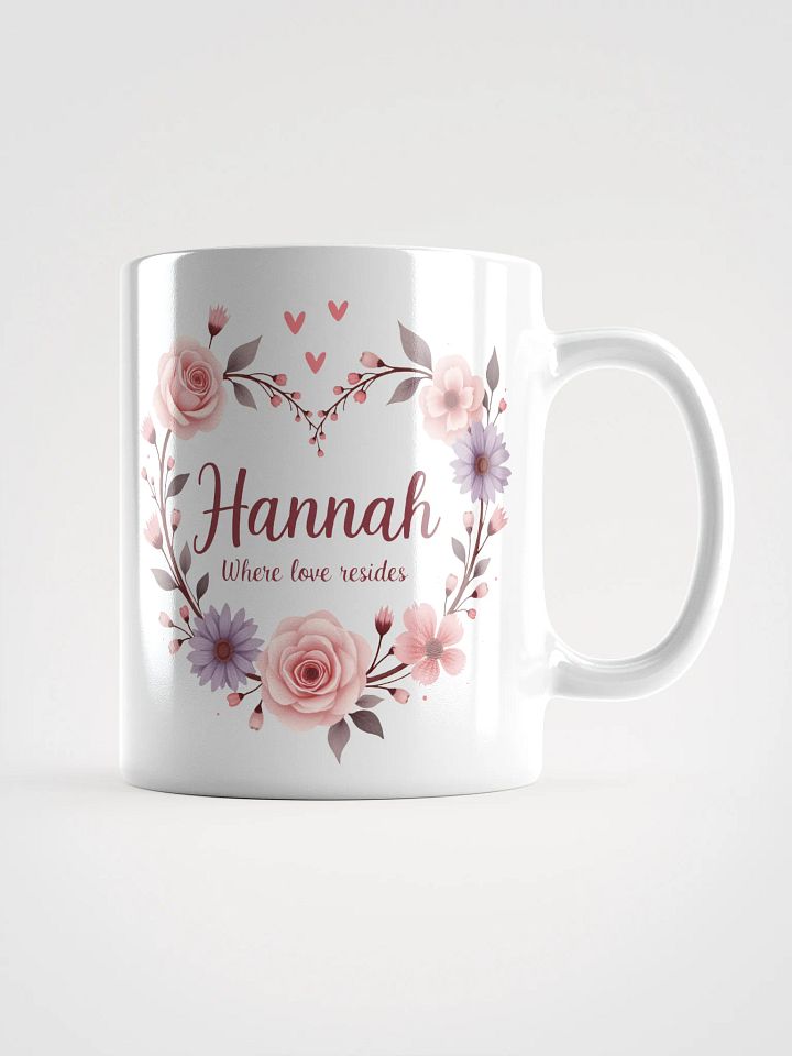 Hannah, Where Love Resides – A Mug That Celebrates Warmth and Connection product image (1)