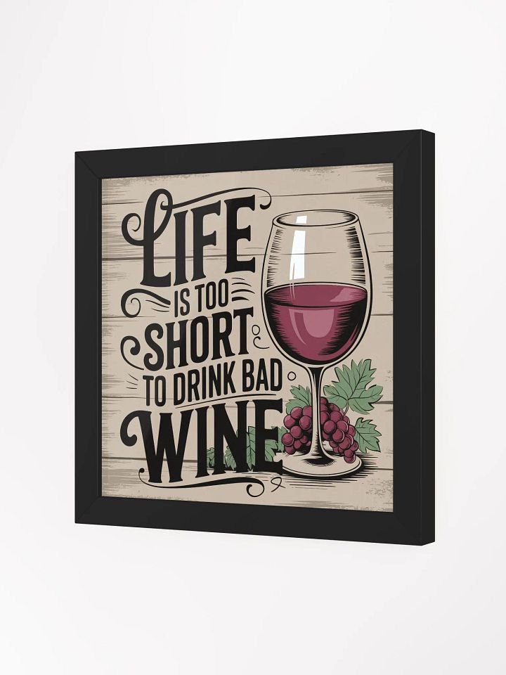 Life Is Too Short to Drink Bad Wine - Framed Rustic Funny Wine Quote Poster for Wine Lovers product image (1)
