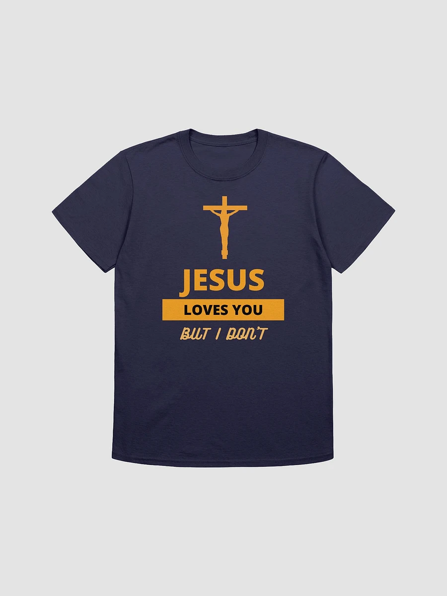 Jesus Loves You But I Don't Unisex T-Shirt V17 product image (7)
