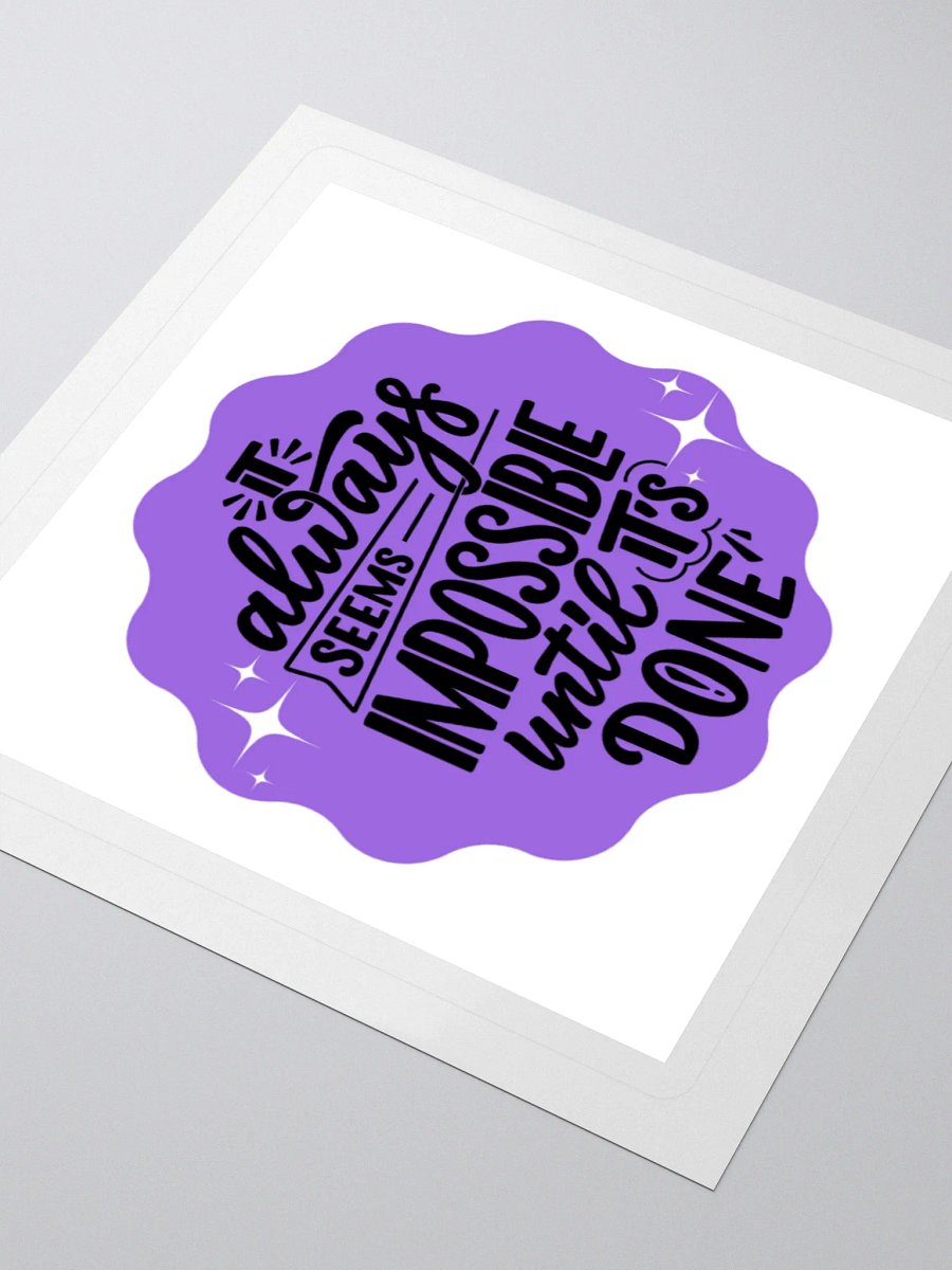 Impossible Until It's Done – Motivational 3x3 Sticker product image (3)
