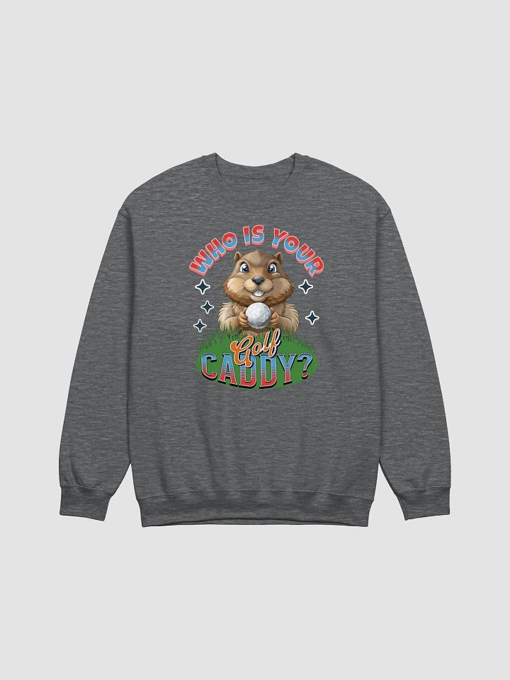 Who Is Your Golf Caddy? Crewneck Sweatshirt product image (3)