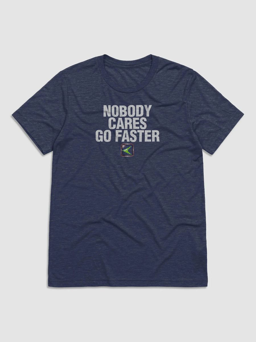 Nobody Cares Go Faster Shirt product image (4)