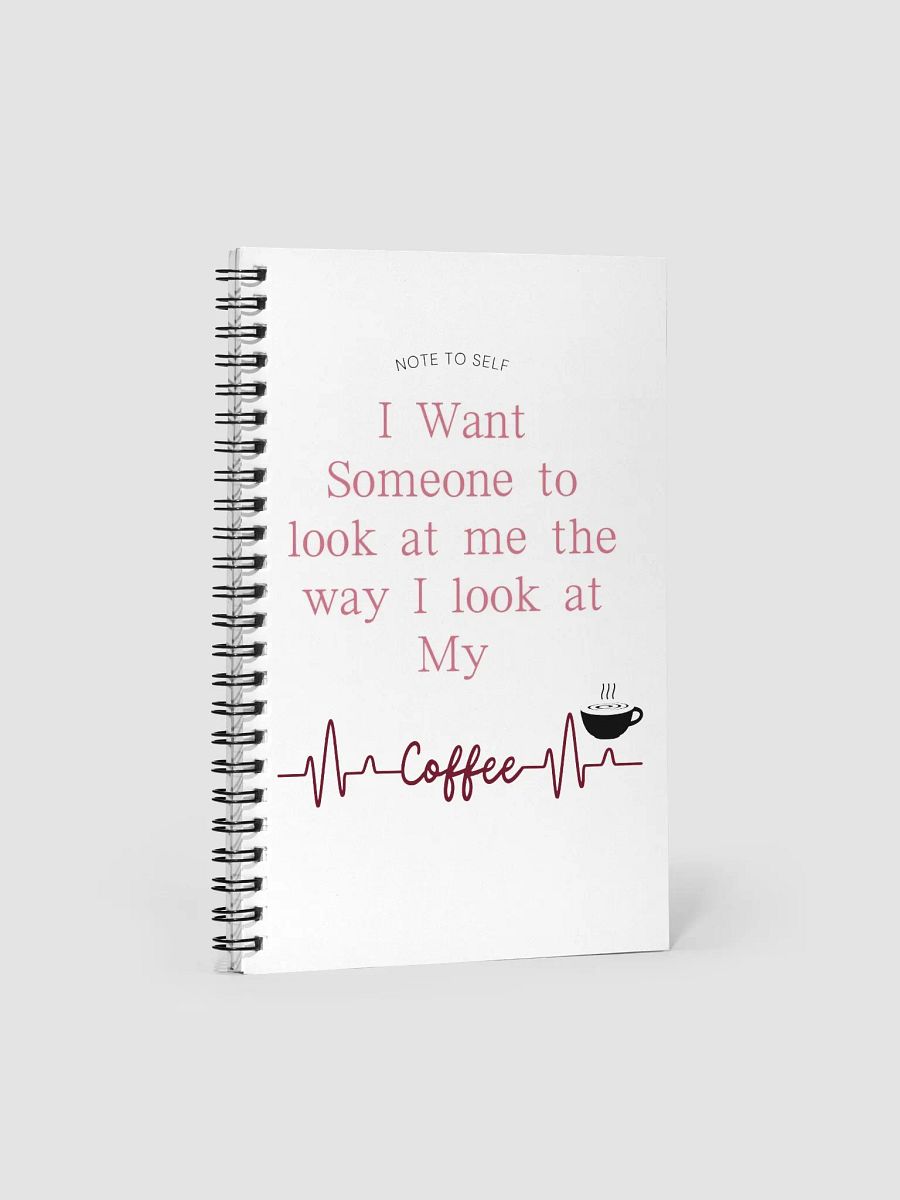 Look at Me Like I Look at My Coffee- Spiral Journal Notebook product image (1)