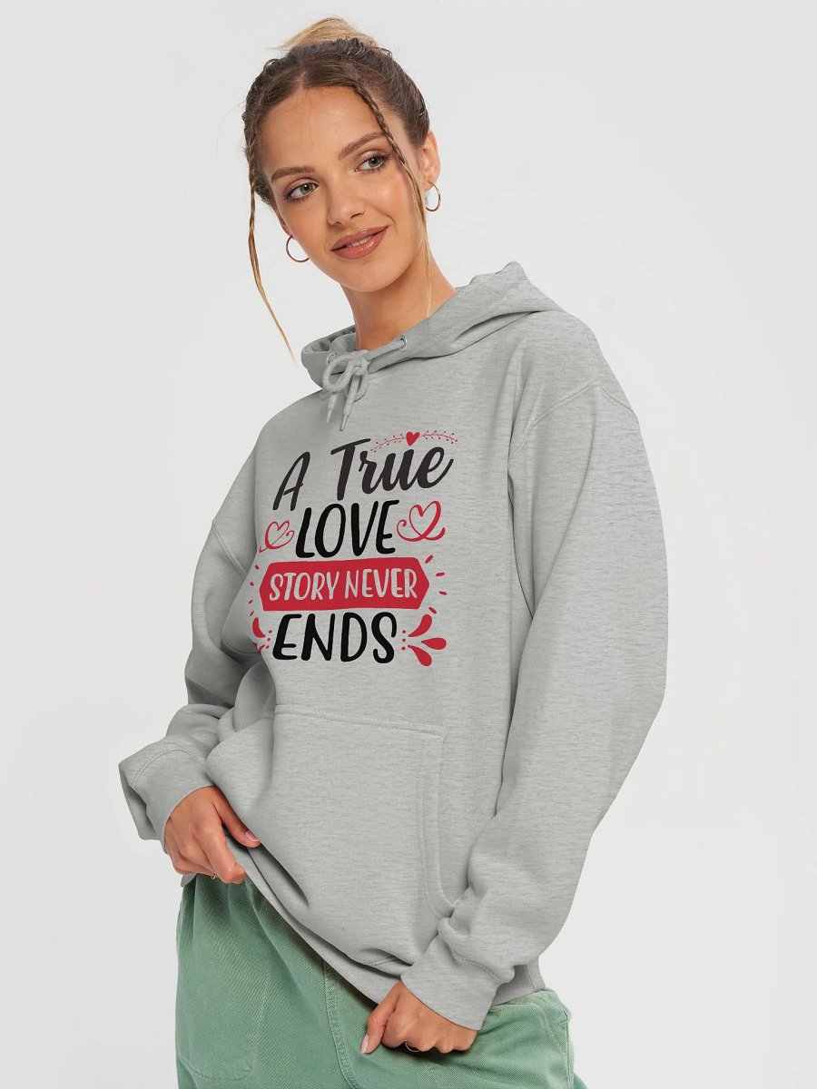 A True Love Story Never Ends Hoodie (Front Only, Black Text) product image (4)