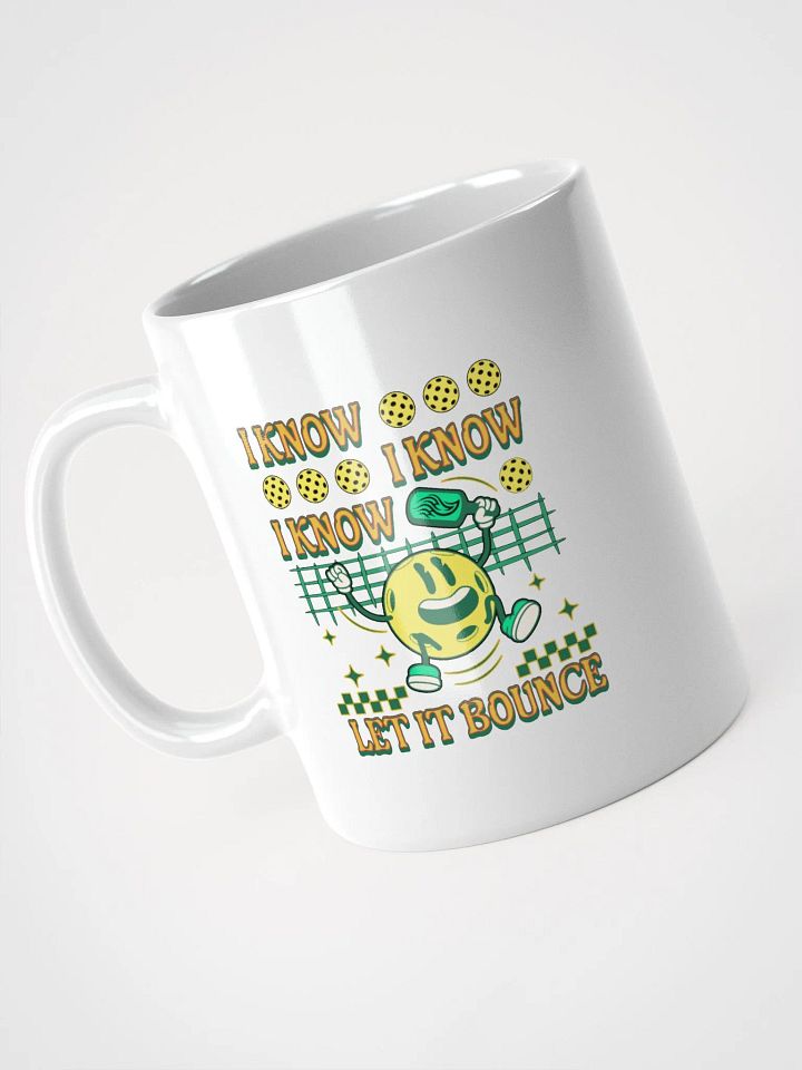 I Know I Know I Know Let It Bounce Pickleball Coffee Mug product image (2)