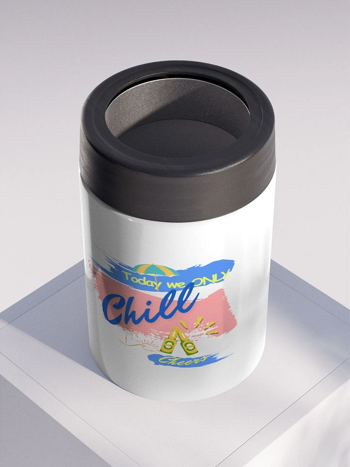 Stainless steel Koozie for your summer parties.   ‘Today  we only  chill ‘design. product image (2)