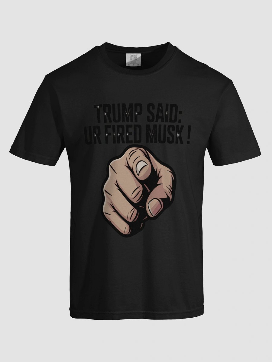 Trump Said: You’re Fired Musk! product image (7)