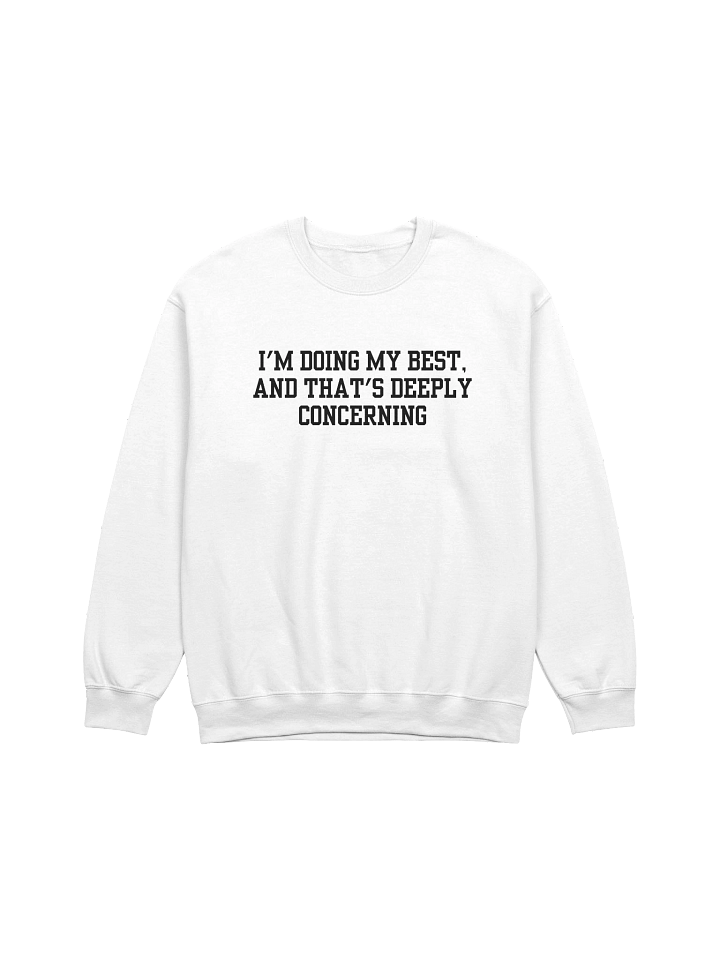 I'm Doing My Best And That's Deeply Concerning Sweatshirt product image (17)
