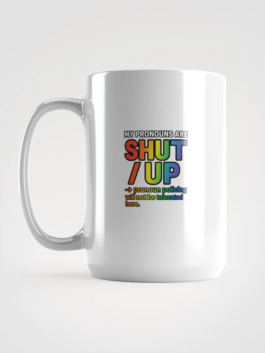 MY PRONOUNS ARE SHUT / UP - Mug product image (5)