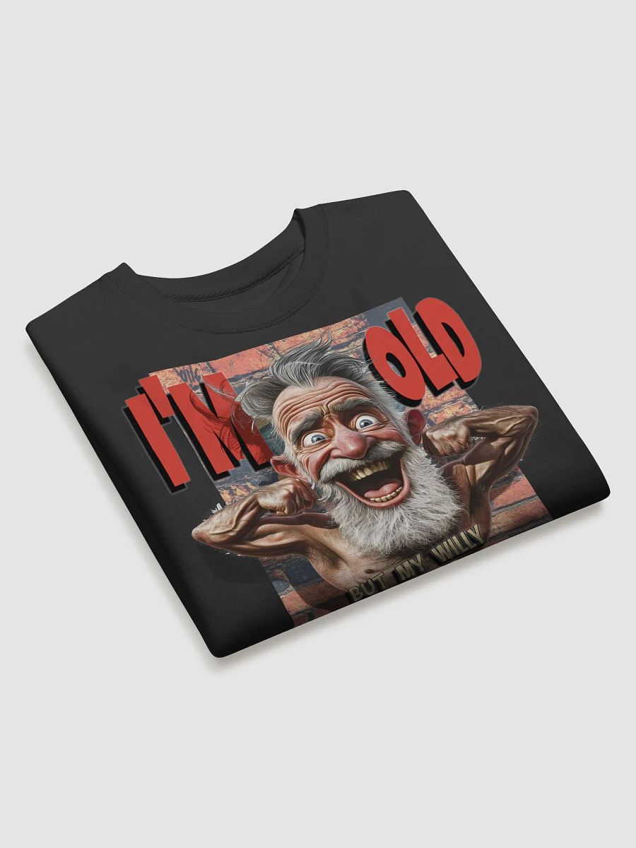 I’m Old But My Willy Still Works - Funny Grandpa Sweatshirt product image (3)