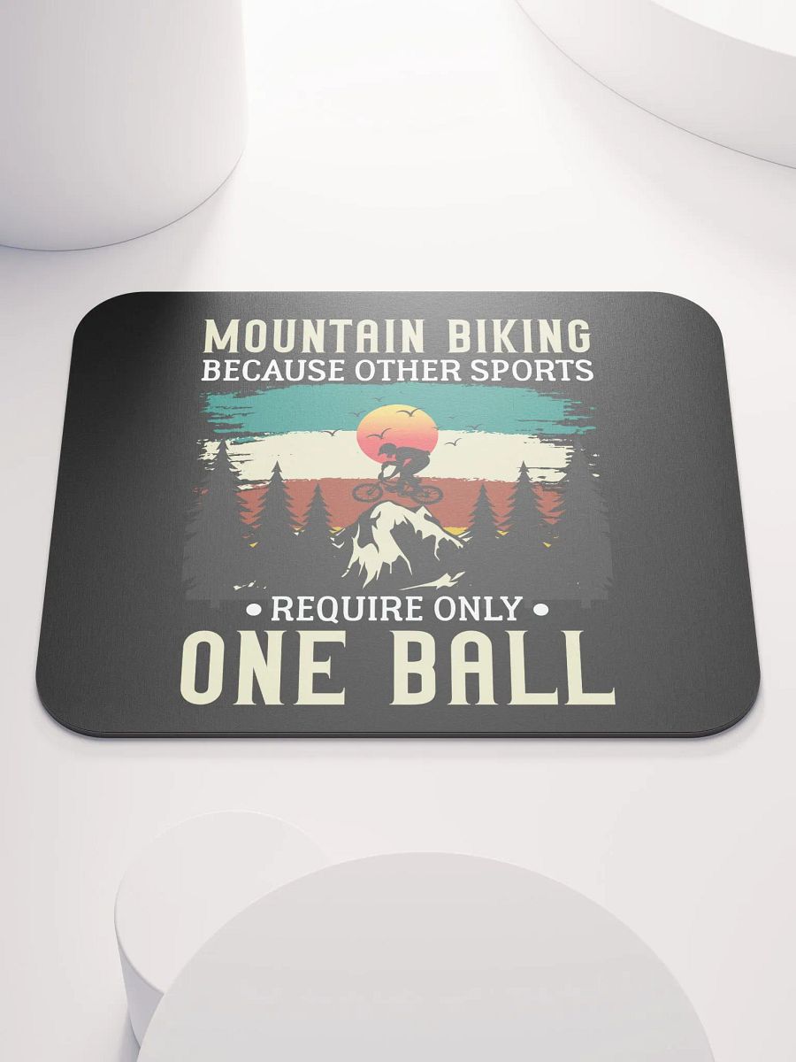 Funny Mountain Biking - Because One Ball Isn't Enough Mouse Pad product image (1)