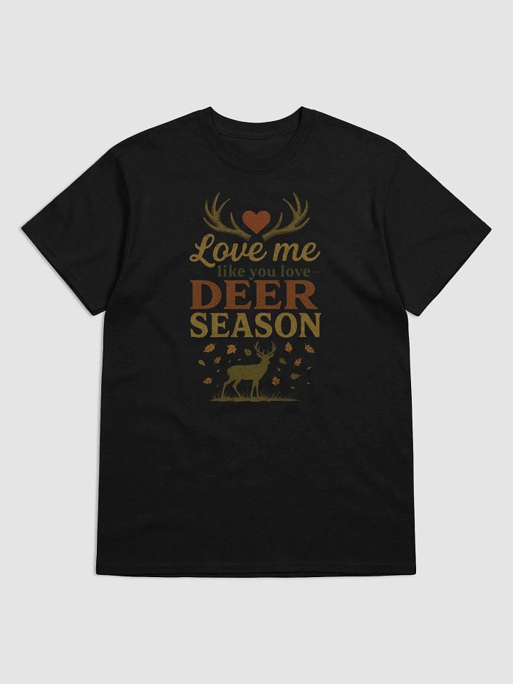 Love Me Like You Love Deer Season – Funny Romantic Hunting Shirt product image (1)