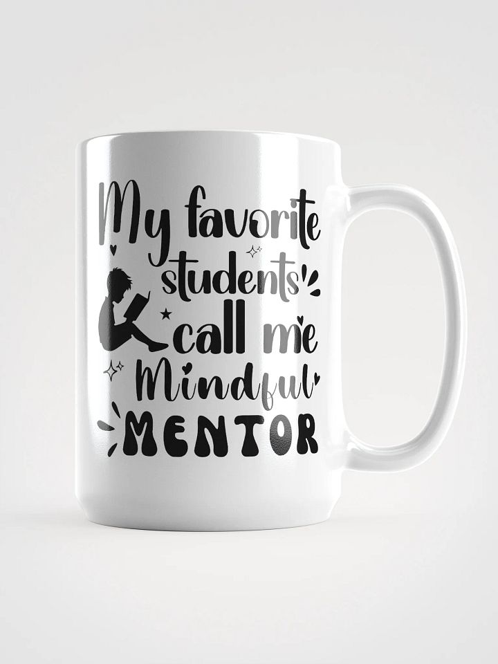 My favorite Students Call Me Mindful Mentor, Teachers White Glossy Ceramic Mug product image (1)
