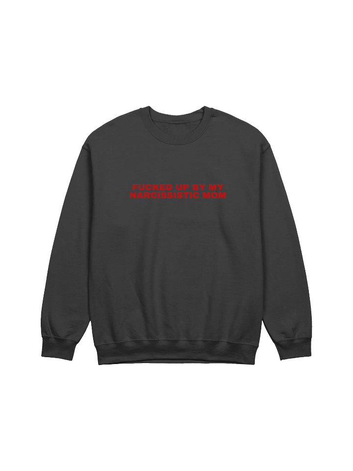 Fucked Up By My Narcissistic Mom Sweatshirt product image (1)
