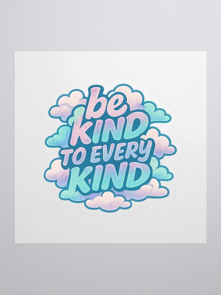 Be Kind to Every Kind Sticker – Pastel Cloud Aesthetic Kindness Quote Decal for Laptops, Water Bottles, Journals | 4" x 4" Decal product image (1)