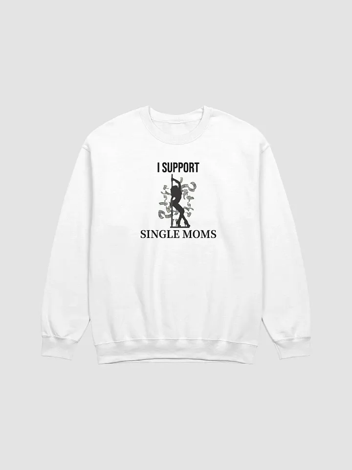 I Support Single Moms Sweatshirt product image (1)