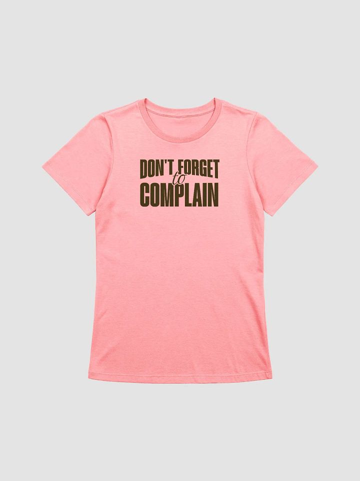 Don't Forget To Complain T-Shirt - Woman Fit product image (2)