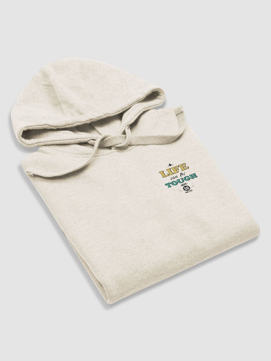 Life can be tough but so are you Unisex Premium Hoodie product image (48)