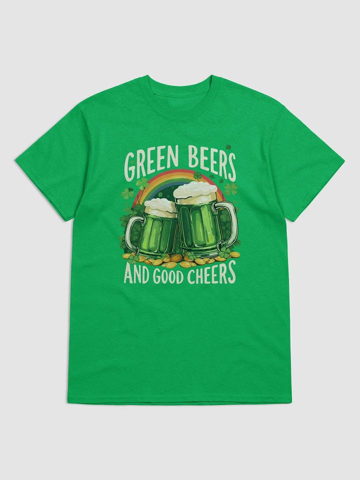Green Beers and Good Cheers St. Patrick’s Day Fun Irish Celebration T-Shirt product image (1)
