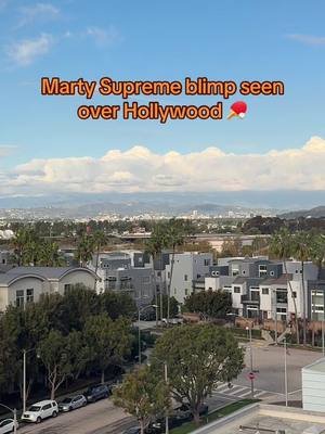#MartySupreme blimp seen over Hollywood @A24 #timotheechalamet #MartySupremeBlimp #campfloggnaw #hollywood 