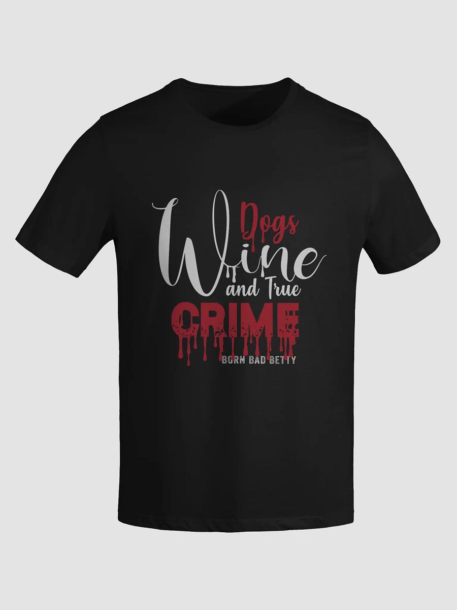 Dogs, Wine and True Crime Tee product image (3)