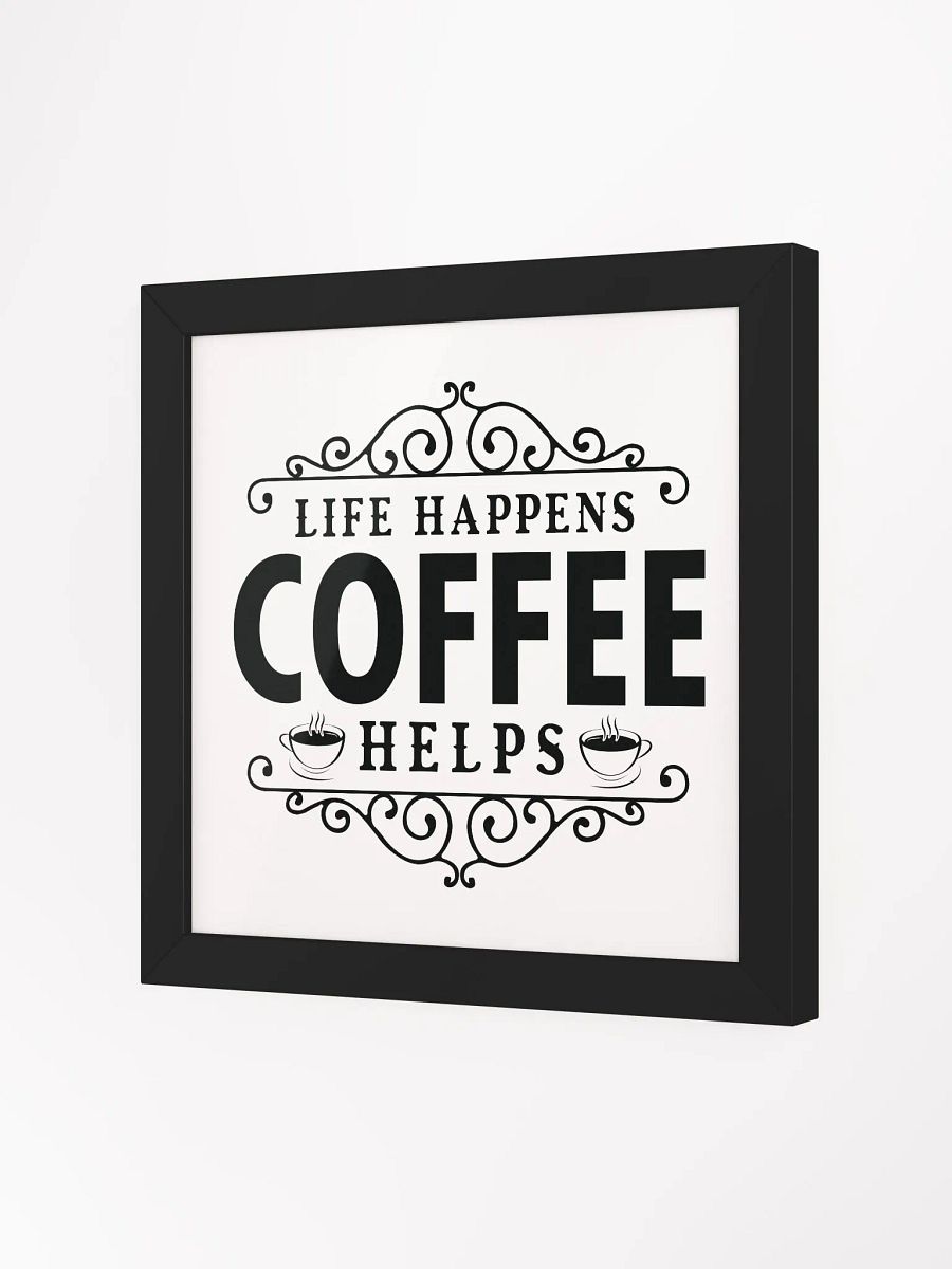 Ornate Life Happens Coffee Helps Framed Poster product image (7)
