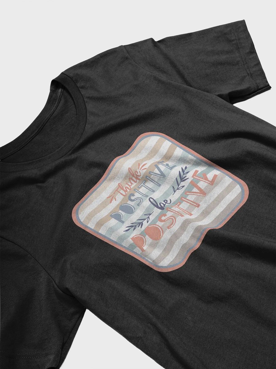 Think Positive Be Positive T-Shirt #554 product image (3)