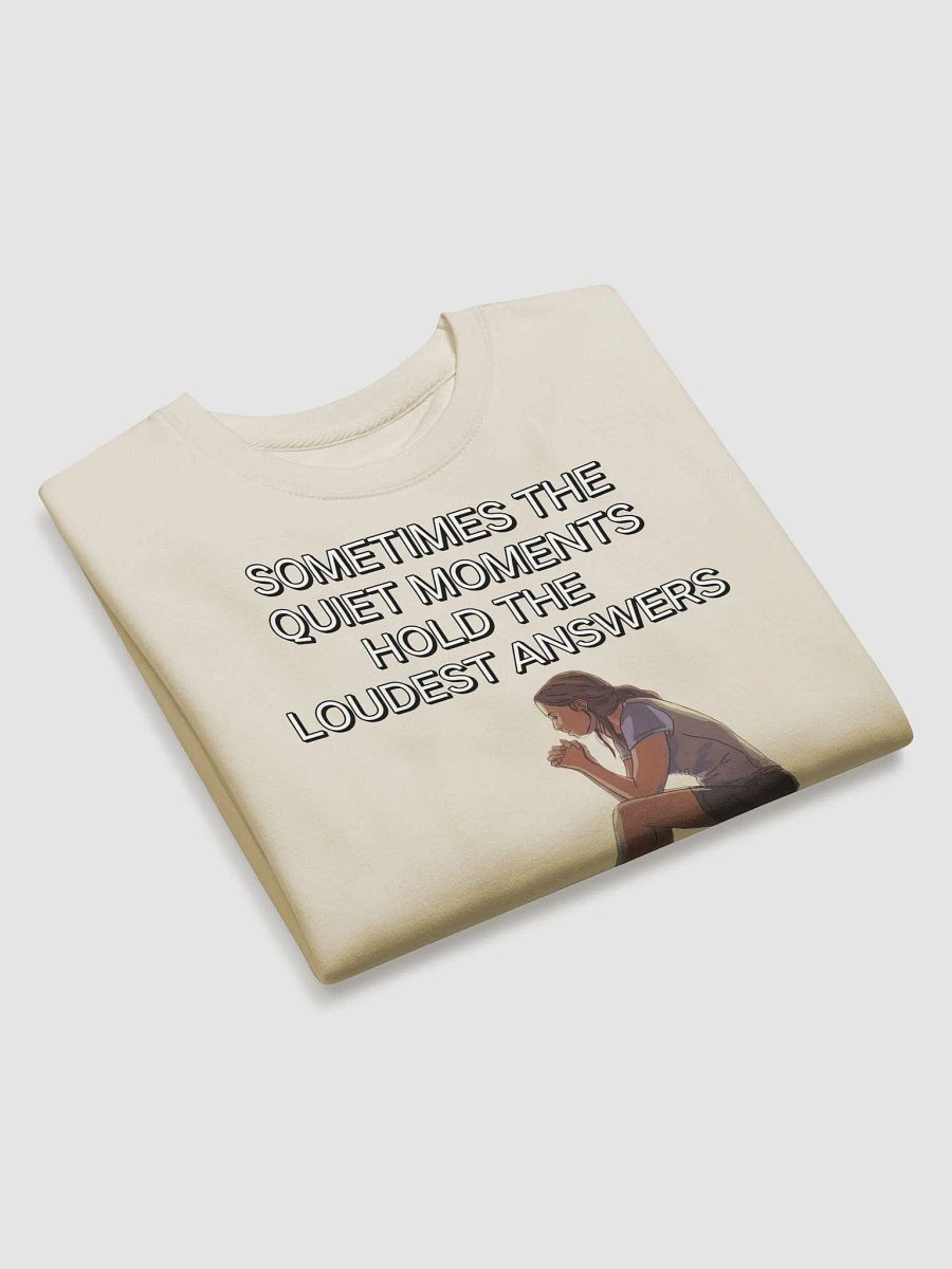 Sometimes The Quiet Moments Hold The Loudest Answers - Motivational Sweatshirt product image (22)