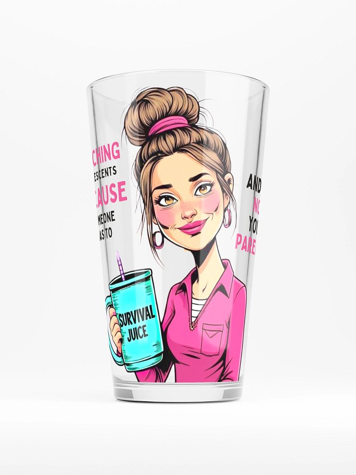 Teaching Adolescents Because Someone Has To Women’s Teacher Pint Glass – Funny Survival Juice Pint Glass product image (1)