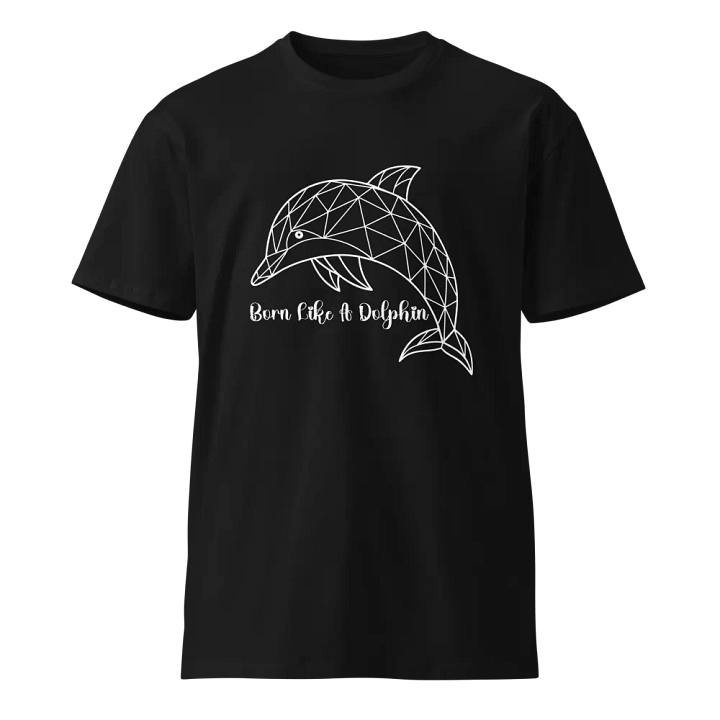 Born Like A Dolphin Quote Tee, Gen Z Fashion Shirt, Trendy Short Sleeve Top, Premium Quality Unisex T-Shirt, Born Like A Dolphin Tee, Gift For Dolphin Lovers product image (1)