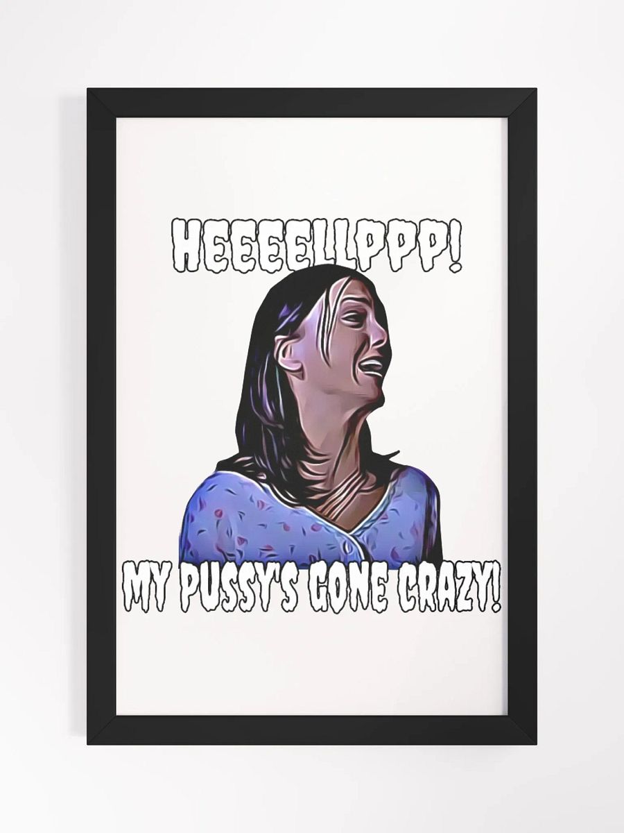 Help! my pussy's gone crazy! Framed High-Quality Matte Poster product image (4)