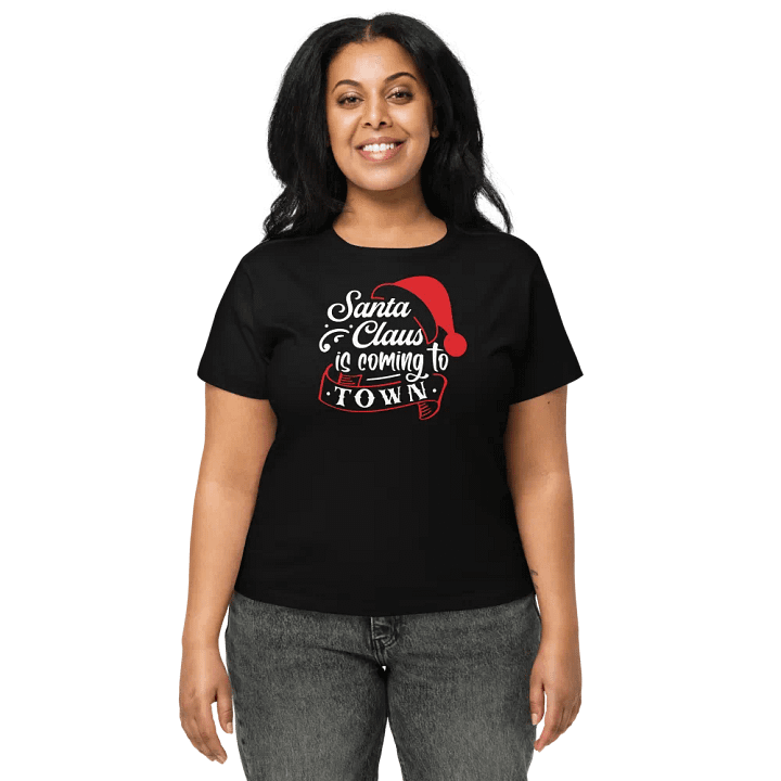 Women’s “Santa Claus is Coming to Town” T-Shirt product image (1)