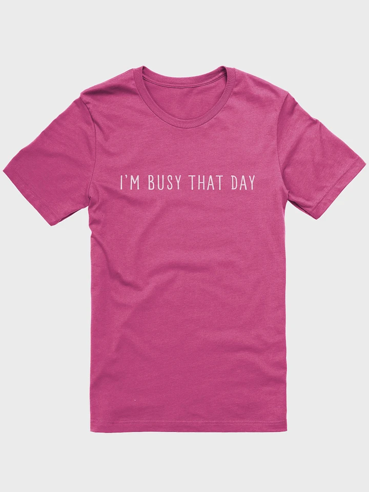 I'm Busy That Day T-Shirt product image (1)