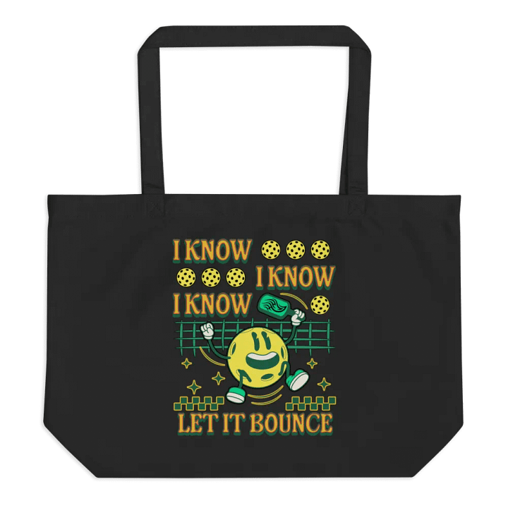 I Know I Know I Know Let It Bounce Pickleball Fun Organic Tote product image (1)