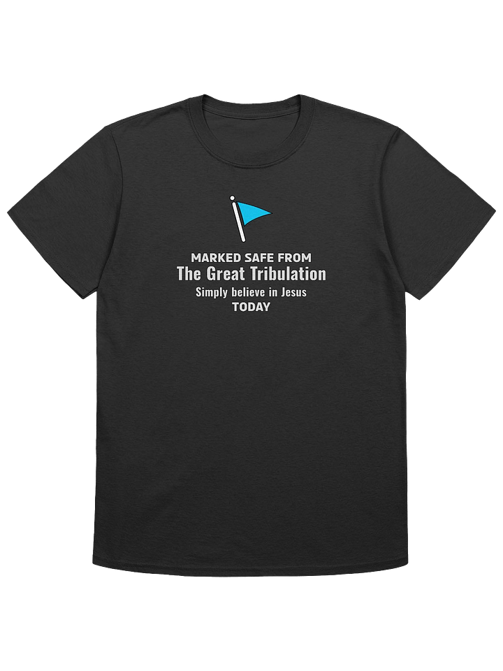 Marked Safe From The Great Tribulation T-Shirt product image (1)
