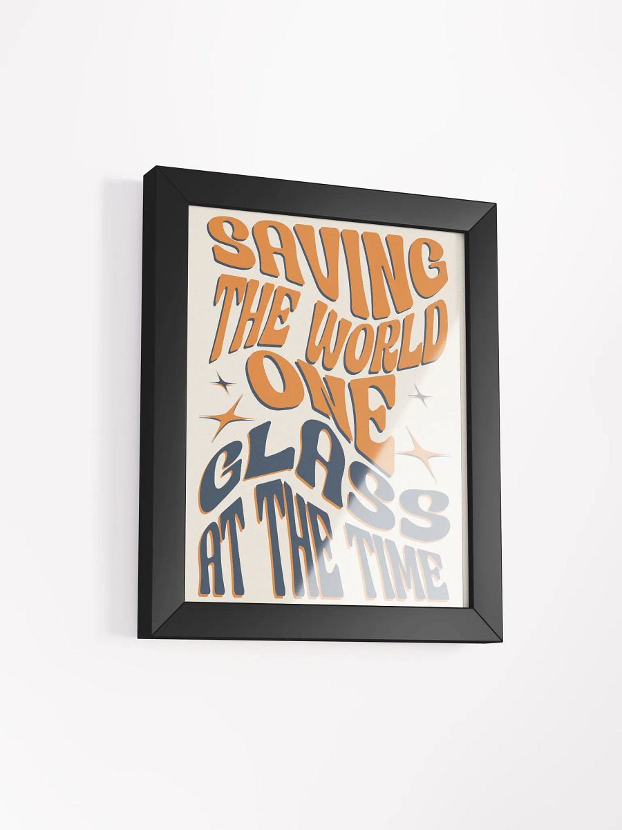 Saving the World One Glass at a Time - Funny Wine Quote Framed Poster for Wine Lovers product image (4)