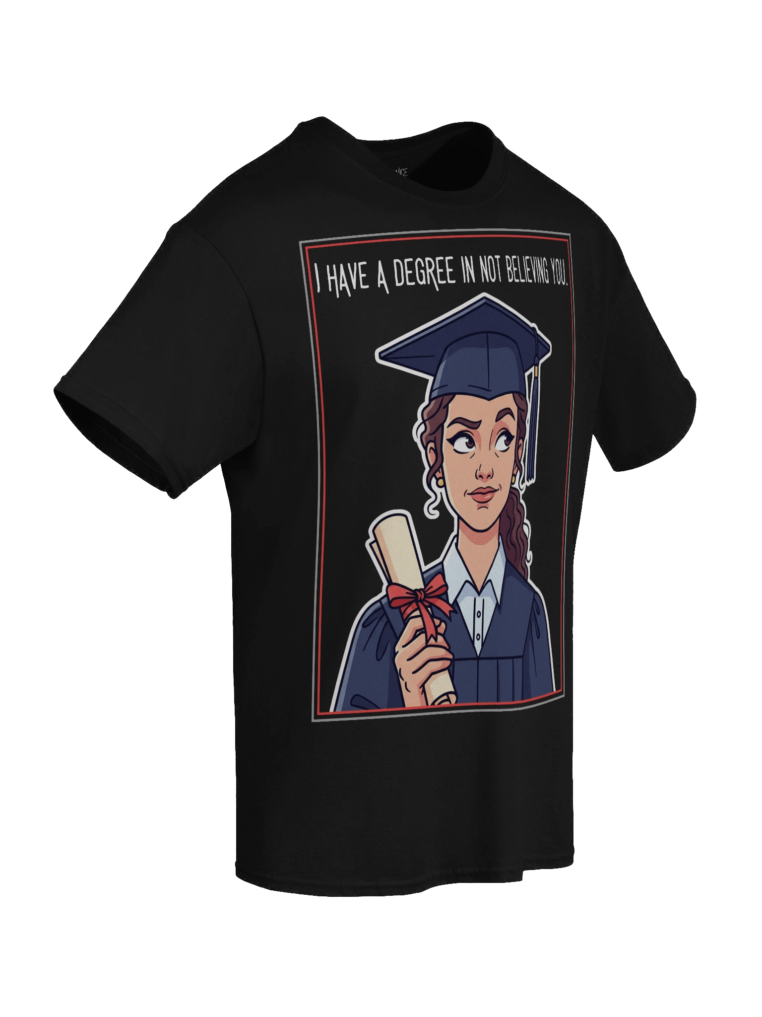 Degree in Not Believing You Budget Tee product image (8)