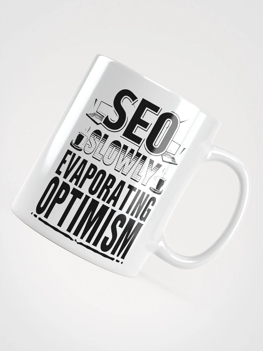 SEO: Slowly Evaporating Optimism Mug product image (11)