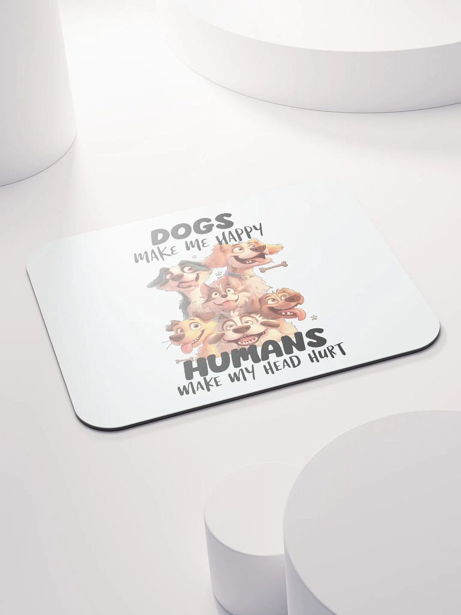 Funny Dogs Make Me Happy, Humans Make My Head Hurt Mouse Pad product image (4)