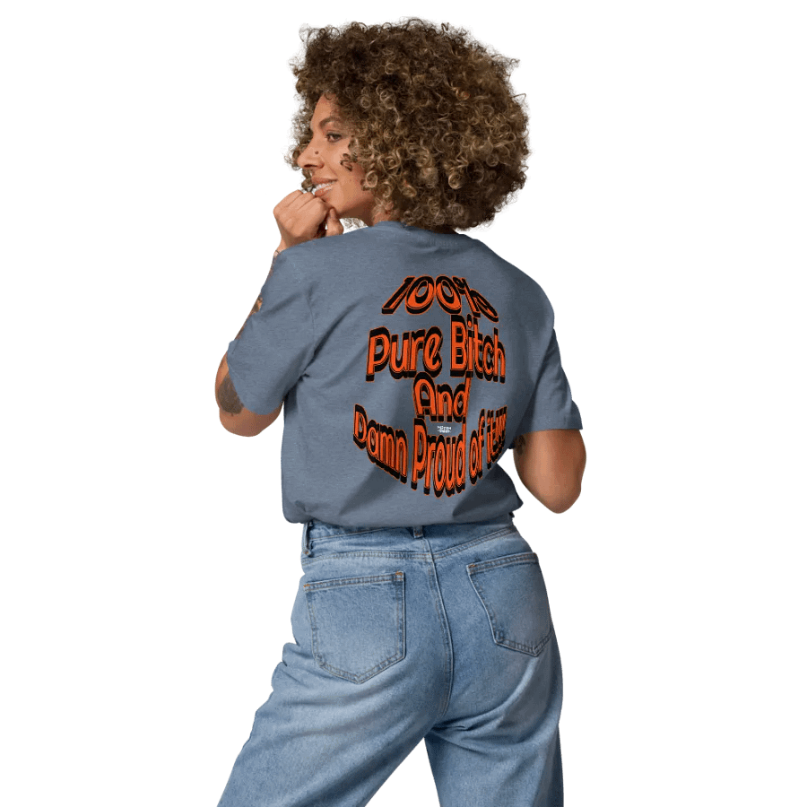 100% Pure Bitch and Damn Proud of it - 02 - Organic Cotton T-Shirt - product image (8)