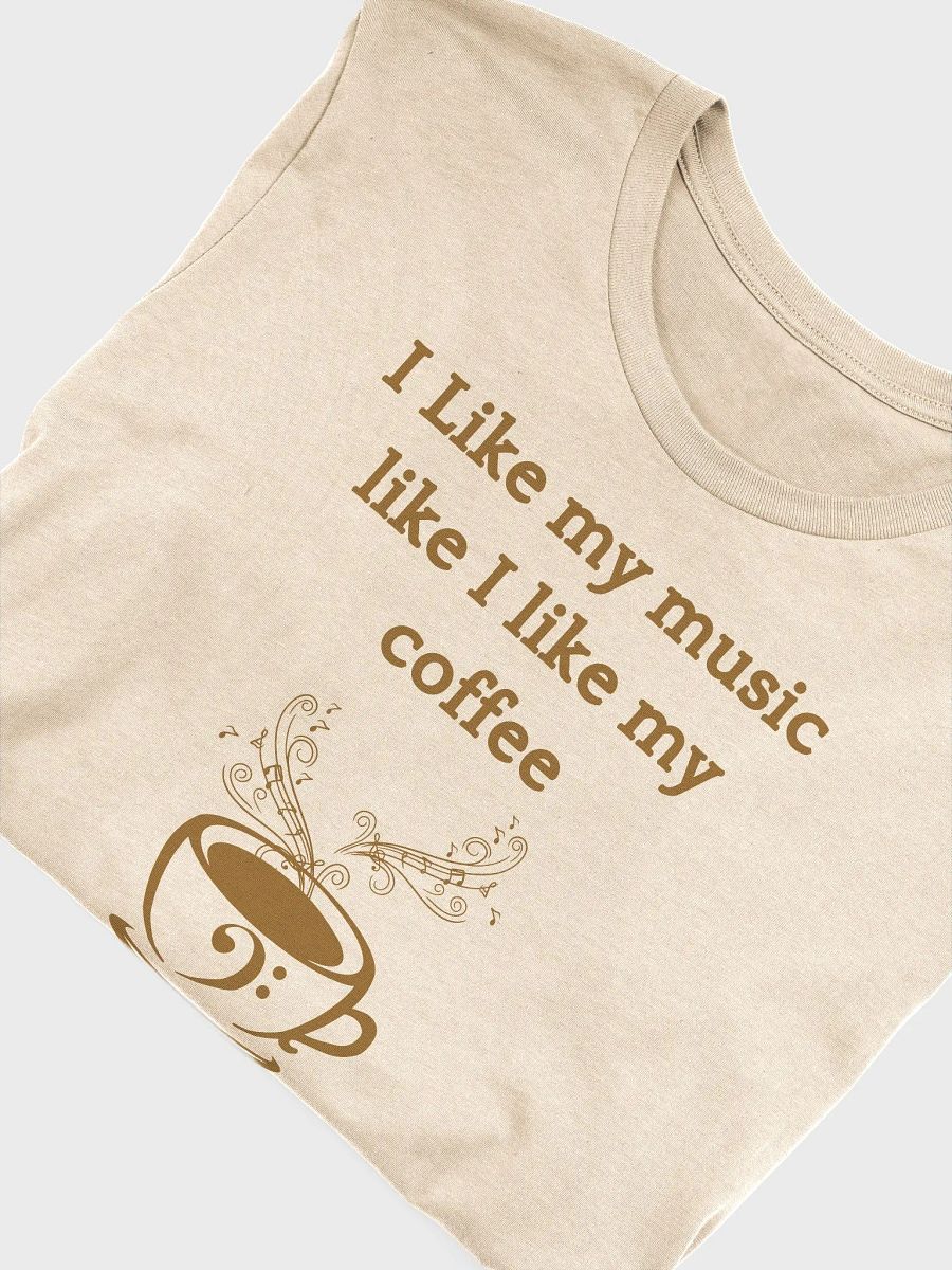 I Like My Coffee Like I Like My Music product image (37)