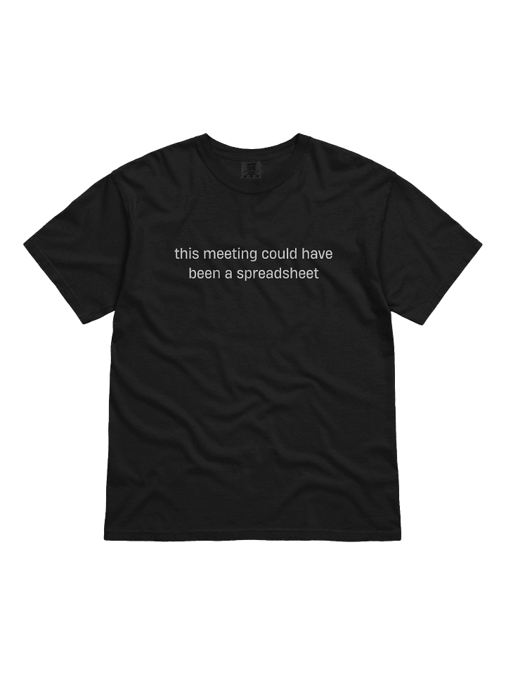 T-shirt “this meeting could have been a spreadsheet” - white typo print product image (1)