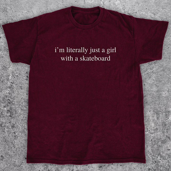 I'm literally just a girl with a skateboard, Funny skateboarding t-shirt for women product image (1)