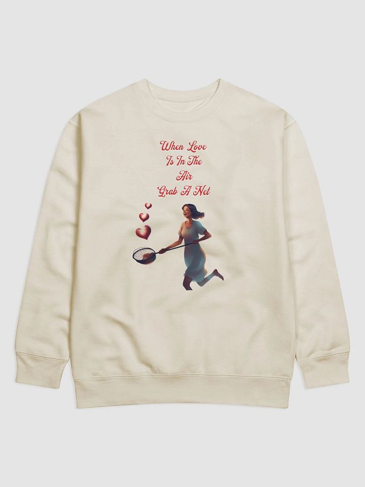 When Love Is In The Air, Grab A Net, Valentine's Day Gift Sweatshirt product image (1)